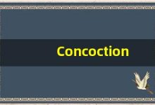 Concoction什么意思,Concoction用法,Concoction的发音,Concoction翻译-涂之词典