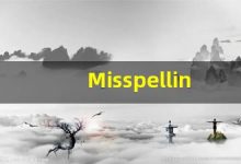 Misspelling的翻译,Misspelling怎么读,Misspelling造句及用法-涂之词典