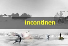 Incontinence什么意思,Incontinence用法,Incontinence的发音,Incontinence翻译-涂之词典