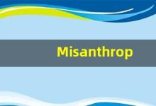 Misanthropic的翻译,Misanthropic怎么读,Misanthropic造句及用法-涂之词典