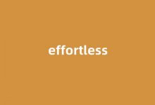 effortless中文翻译,effortless是什么意思,effortless发音、用法及例句-涂之词典