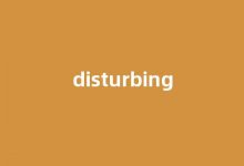 Disturbing中文翻译,啥意思,Disturbing用法及例句-涂之词典